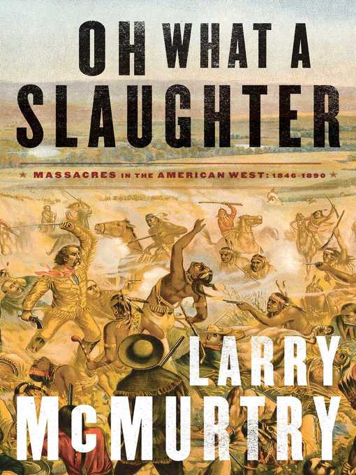 Title details for Oh What a Slaughter by Larry McMurtry - Available